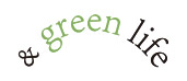 & green life