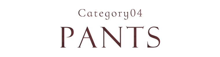 category04　PANTS