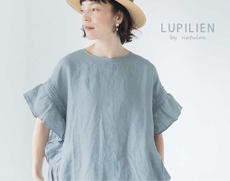 リネンならではの涼やかな風合い【 LUPILIEN by natulan 】フリルやピンタックで華やぎを添えたナチュラン別注ブラウス